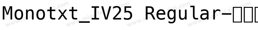 Monotxt_IV25 Regular字体转换